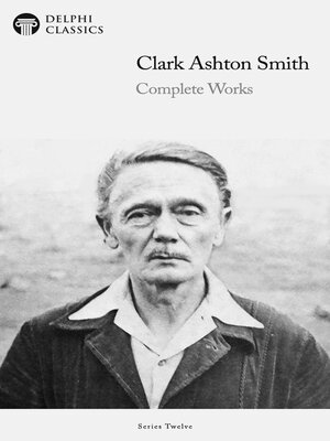 cover image of Delphi Complete Works of Clark Ashton Smith (Illustrated)